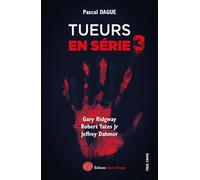 Tueurs en série: Tome 3, Gary Ridway, Robert Yates Jr, Jeffrey Dahmer