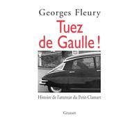 Tuez de Gaulle !: Histoire de l'attentat du Petit-Clamart