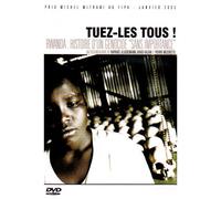 Tuez-les tous ! - Rwanda : histoire d'un génocide sans importance