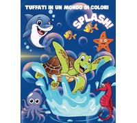Tuffati in un mondo di colori SPLASH!: Animali marini