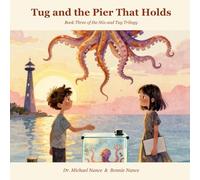 Tug and the Pier That Holds: Book Three of the Stix and Tug Trilogy