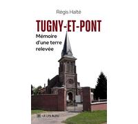 Tugny-et-Pont: Mémoire d'une terre relevée