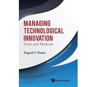 Tugrul U Daim Managing Technological Innovation: Tools And Me (Copertina rigida)