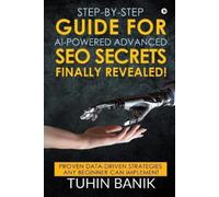 Tuhin Banik Step-By-Step Guide for Ai-Powered Advanced Seo Secrets F (Tascabile)