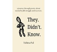Tuhina Pal They. Didn't. Know. (Tascabile)