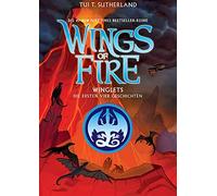 Tui T. Sutherla Wings of Fire - Winglets: Die ersten vier Geschicht (Tascabile)