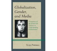Tuija Parikka Globalization, Gender, and Media (Tascabile)