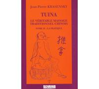 Tuina, Le Véritable Massage traditionnel Chinois, La Pratique, Tome 2: Tome 2, La pratique