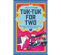 Tuk-Tuk for Two: two strangers, one unforgettable race through India in a tuk-tuk named Winnie