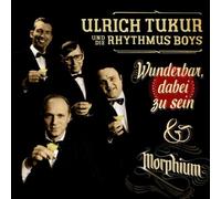 Tukur,Ulrich & die Rhythmus Boys - Wunderbar,Dabei zu Sein/Morphium (Special Edition)