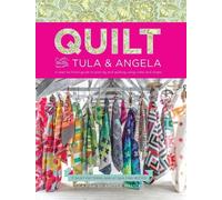 quilt with tula angela a start to finish guide to piecing and quilting using color and shape