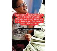 Tulasi Acharya Gender, Disability, and Literature (Tascabile)