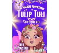 Tuli ImPossible: A Magical Fairy Tale about "I AM" Power, Possibility, Choices, and the Magic of Being Different