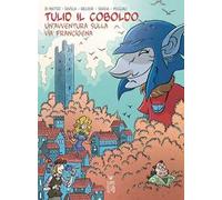 Tulid il coboldo. Un'avventura sulla via Francigena