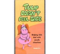 Tulip Doesn't Feel Safe: Helping Kids Deal with Unsafe Situations