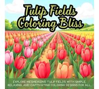 Tulip Fields Coloring Bliss: rows of tulips field coloring, minimalist tulip coloring book for adults, simple tulip coloring for stress relief, tulip ... tulip fields book for mindfulness coloring
