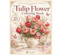 Tulip Flower Coloring Book: 25 Elegant Grayscale Designs Featuring Blooming Tulips, Floral Bouquets, Decorative Vases and Peaceful Botanical Scenes for Adults