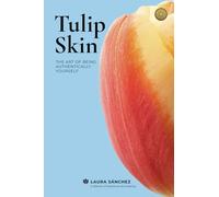 TULIP SKIN: The Art of Being Authentically Yourself