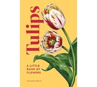Tulips: A Little Book of Flowers