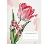 Tulips And Bows Composition Book: 120 Pages Notebook, with Watercolor Cover Design, great for Ideas, Creative Writing, Drawing, Kids, Girls, Women, ... great for Ideas, Creative Writing, Drawing,