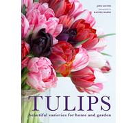 Tulips: Beautiful varieties for home and garden by Jane Eastoe