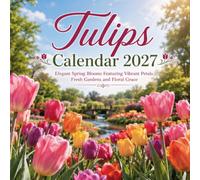 Tulips Calendar 2027: Elegant Spring Blooms Featuring Vibrant Petals, Fresh Gardens and Floral Grace