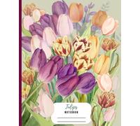 Tulips Notebook: Pretty Floral Notebook / Great Gift Idea for Plant Lovers | A Blank Lined Journal for Home, Work, Office, School or Note Taking