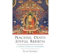 Tulku Thondup Peaceful Death, Joyful Rebirth (Tascabile)