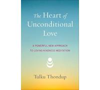 Tulku Thondup The Heart of Unconditional Love (Tascabile)