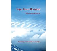 Tulku Urgyen Rinpoche Vajra Heart Revisited (Tascabile)