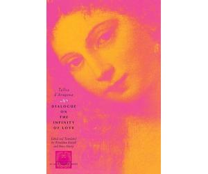 Tullia d'Aragona Dialogue on the Infinity of Love (Tascabile)
