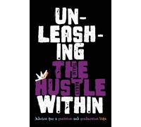 Tullie Bailey Unleashing the Hustle Within (Tascabile)
