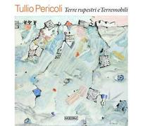 Tullio Pericoli. Terre rupestri e Terremobili