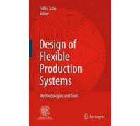 Tullio Tolio Design of Flexible Production Systems (Tascabile)