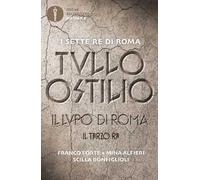 Tullo Ostilio. Il lupo di Roma. Il terzo re