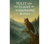 Tully and the Flight of the Whispering Winds