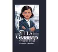 TULSI GABBARD: A VOICE FOR CHANGE