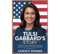 TULSI GABBARD'S STORY: "Shaping a Groundbreaking Path and Paving the Way for Future Leadership"