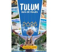Tulum Guía de viajes 2026: La guía definitiva de playas, cenotes, ruinas mayas, gastronomía, joyas ocultas, itinerarios, consejos de viaje y experiencias locales en la Riviera Maya de México.