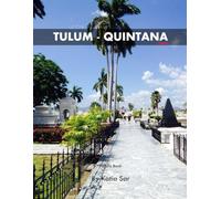 Tulum - Quintana: A Perfect Coffee Table Picture Book - Travel and Tourism lovers.