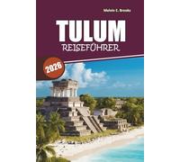 Tulum Reiseführer 2026: Entdecken Sie Mexikos Strände, Cenotes, Maya-Ruinen und versteckte Juwelen mit einfachen Reiserouten für eine perfekte Flucht