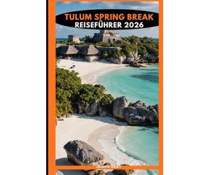 TULUM SPRING BREAK REISEFÜHRER 2026