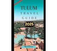 TULUM TRAVEL GUIDE 2025