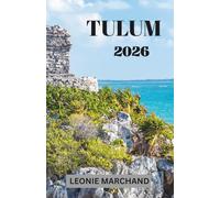 TULUM TRAVEL GUIDE 2026