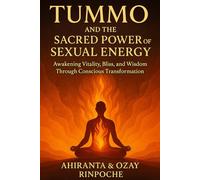 Tummo and the Transformative Power of Sexual Energy