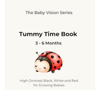 Tummy Time Book 3-6 Months: High Contrast Black, White and Red for Grwoing Babies