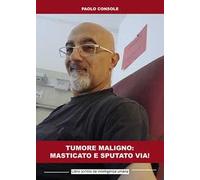 Tumore maligno: masticato e sputato via! Libro scritto da intelligenza umana