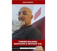 Tumore maligno: masticato e sputato via: Paolo Console