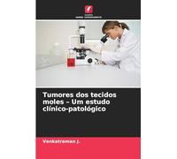 Tumores dos tecidos moles - Um estudo clínico-patológico
