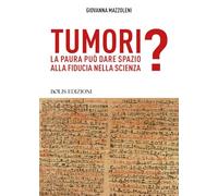 Tumori. La paura può dare spazio alla fiducia nella scienza?